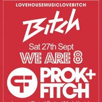 Bitch Eighth Birthday with Prok & Fitch