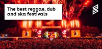 The best reggae, dub and ska festivals 