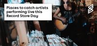 Places to catch artists performing live this Record Store Day