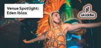 Skiddle Venue Spotlight: Eden Ibiza