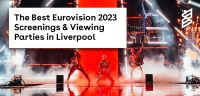 The Best Eurovision 2023 Screenings & Viewing Parties in Liverpool