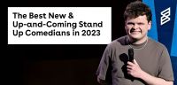 The Best New & Up-and Coming Stand Up Comedians in 2023