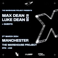 Warehouse Project to bring neXup - Max Dean B2B Luke Dean to Manchester in 2024