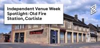 Independent venue week spotlight: Old Fire Station, Carlisle