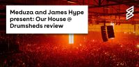 Meduza and James Hype present: Our House @ Drumsheds review