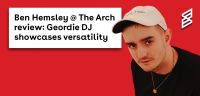 Ben Hemsley @ The Arch review: Geordie DJ showcases versatility