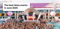The best Ibiza events in June 2025 