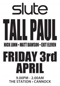 Tall Paul - Slute 9th Birthday