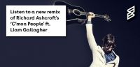 Listen to a new remix of Richard Ashcroft's ‘C’mon People' ft. Liam Gallagher
