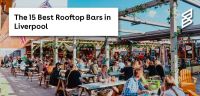 The 15 Best Rooftop Bars In Liverpool