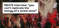MEUTE interview: "you can't replicate the energy of a street show"