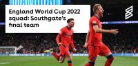 England World Cup 2022 squad: Southgate’s final team