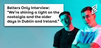 Belters Only interview: New track '4EVA',  selling out 3Arena, and what's next