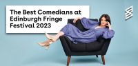 The Best Comedians at Edinburgh Fringe Festival 2023