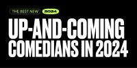 The best New Up and Coming Stand Up Comedians in 2024