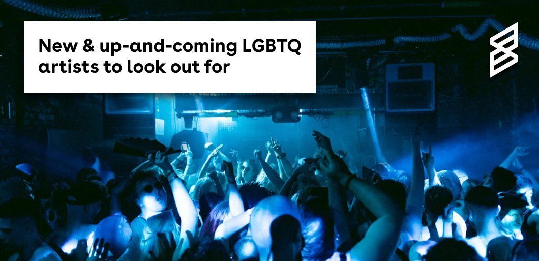 New & Up-And-Coming LGBTQ artists to watch out for