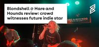 Blondshell @ Hare and Hounds review: crowd witnesses future indie star