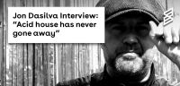 Jon Dasilva Interview: “Acid house has never gone away, it keeps evolving”