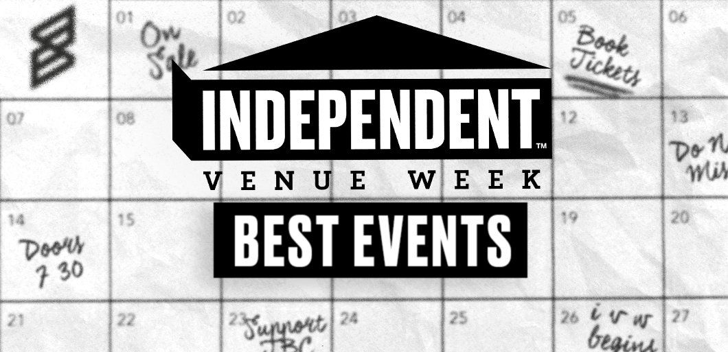 Independent Venue Week&colon; great gigs and events across the country