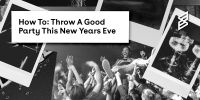 How to: Throw a good party this New Years Eve