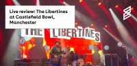 Live Review: The Libertines at Castlefield Bowl, Manchester