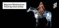 Beyonce: Renaissance Track By Track Review