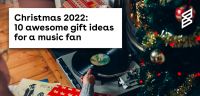 Christmas 2022: 10 awesome gift ideas for a music fan