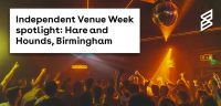 Independent Venue Week spotlight: Hare and Hounds, Birmingham