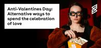 Anti-Valentines Day- Alternative ways to spend the celebration of love