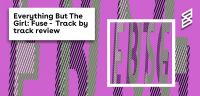 Everything But The Girl: Fuse track by track review