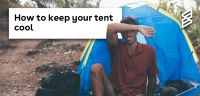 How to Keep your Tent Cool 
