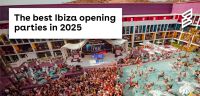 The best Ibiza opening parties in 2025