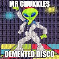 Chukkles Demented Disco