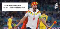 The Alternative Guide to the Euros: The Semi-Final