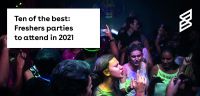 Ten of the best: Freshers parties to attend in 2021