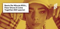Beats Per Minute: Fleur Shore shares her setlist ahead of Come Together 2021 
