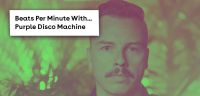 Beats Per Minute: Purple Disco Machine shares his top glitterball anthems