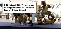 IMS Ibiza 2022: A roundup of day two at the Destino Pacha Ibiza Resort