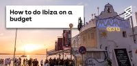 How to do Ibiza on a Budget 