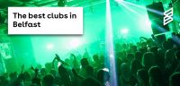 The best clubs in Belfast