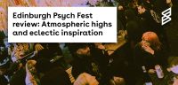 Edinburgh Psych Fest review: Atmospheric highs and eclectic inspiration