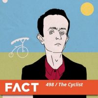  The Cyclist FACT mix 498: The Cyclist