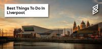 Best Things To Do In Liverpool