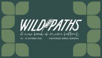 Wild Paths returns to Norwich for a multi-venue, week long party 