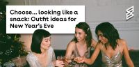 Choose… looking like a snack: Outfit ideas for New Year’s Eve