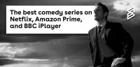The best comedy series on Netflix, Amazon Prime, and BBC iPlayer