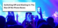 Switching Off and Dialling In: The Rise of No-Phone Raves