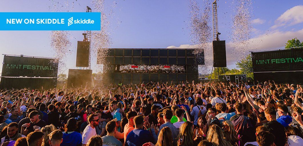 New On Skiddle&colon; Mint Fest&comma; STREETrave&comma; Breakin Science&comma; Cru2&comma; and more