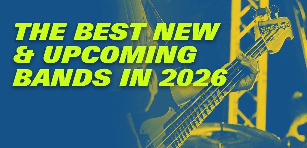 The best new and upcoming bands in 2026