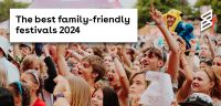 The Best Family Friendly Festivals